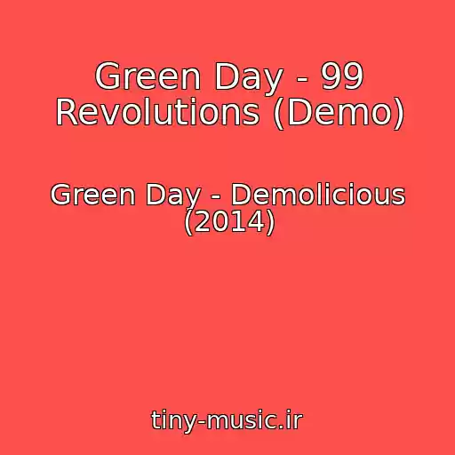 کاور آهنگ Green Day - 99 Revolutions (Demo) از Green Day - Demolicious (2014)