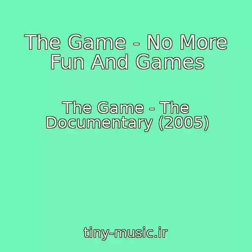 کاور آهنگ The Game - No More Fun And Games از The Game - The Documentary (2005)