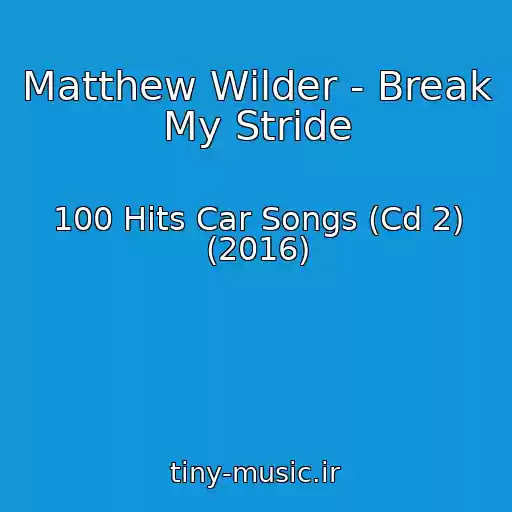 کاور آهنگ Matthew Wilder - Break My Stride از 100 Hits Car Songs (Cd 2) (2016)