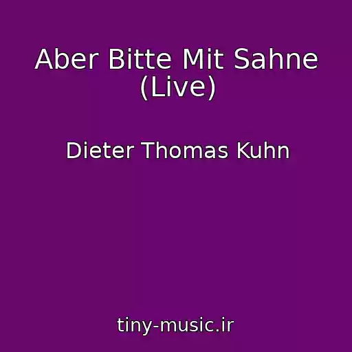 کاور آهنگ Aber Bitte Mit Sahne (Live) از Dieter Thomas Kuhn