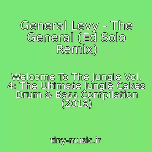 کاور آهنگ General Levy - The General (Ed Solo Remix) از Welcome To The Jungle Vol. 4: The Ultimate Jungle Cakes Drum & Bass Compilation (2016)
