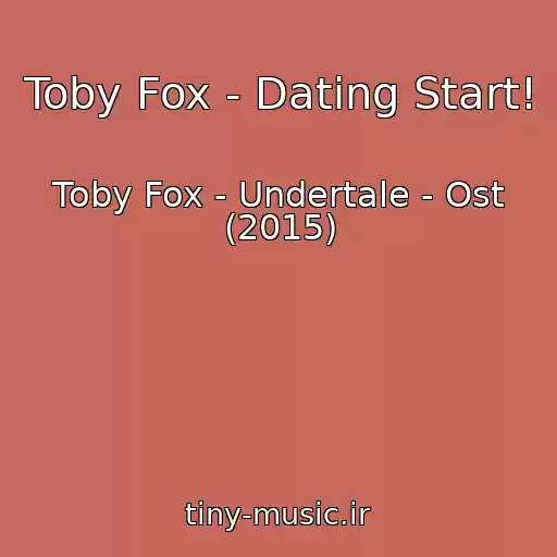 کاور آهنگ Toby Fox - Dating Start! از Toby Fox - Undertale - Ost (2015)