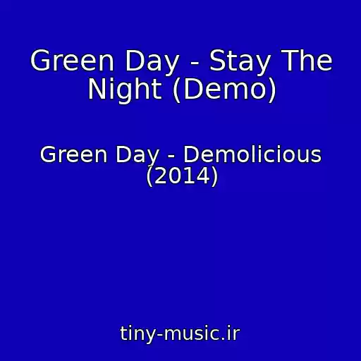 کاور آهنگ Green Day - Stay The Night (Demo) از Green Day - Demolicious (2014)