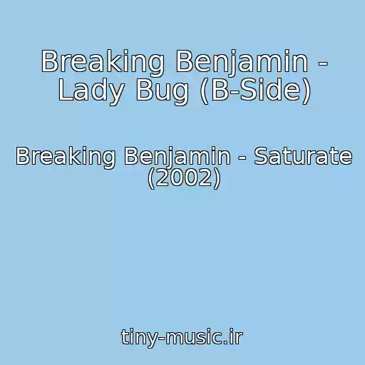 کاور آهنگ Breaking Benjamin - Lady Bug (B-Side) از Breaking Benjamin - Saturate (2002)