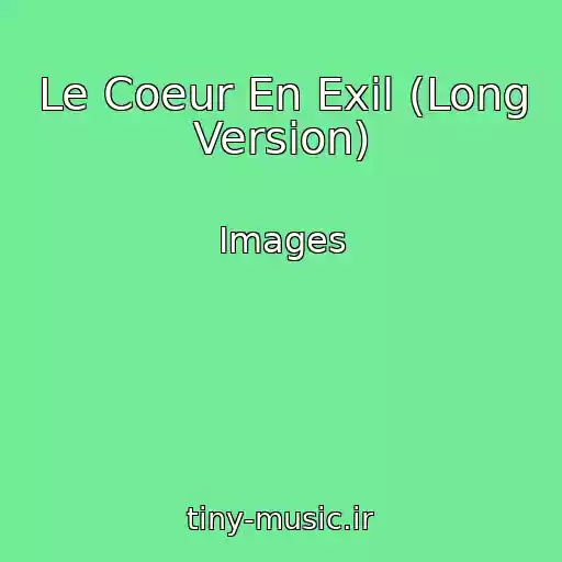 کاور آهنگ Le Coeur En Exil (Long Version) از Images