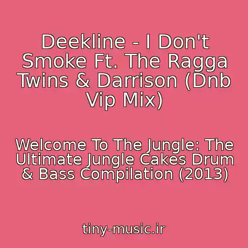 کاور آهنگ Deekline - I Don't Smoke Ft. The Ragga Twins & Darrison (Dnb Vip Mix) از Welcome To The Jungle: The Ultimate Jungle Cakes Drum & Bass Compilation (2013)