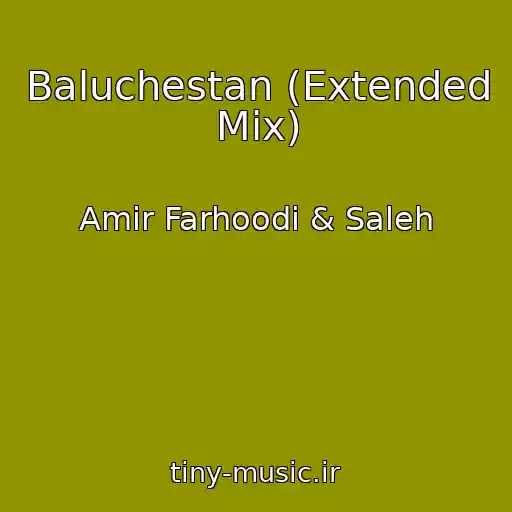 کاور آهنگ Baluchestan (Extended Mix) از Amir Farhoodi & Saleh