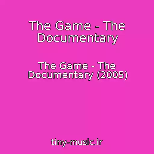 کاور آهنگ The Game - The Documentary از The Game - The Documentary (2005)