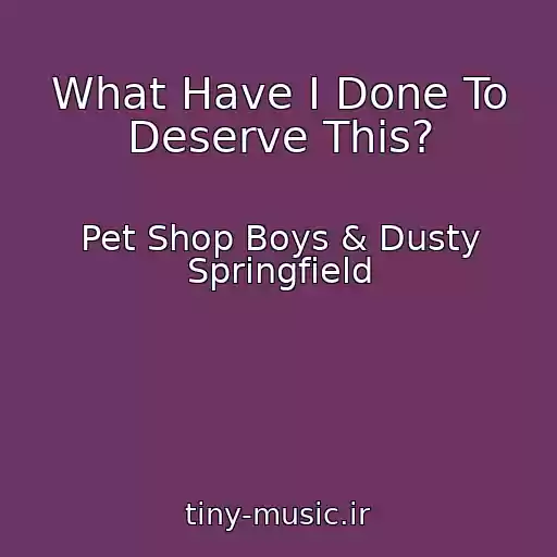 کاور آهنگ What Have I Done To Deserve This? از Pet Shop Boys & Dusty Springfield