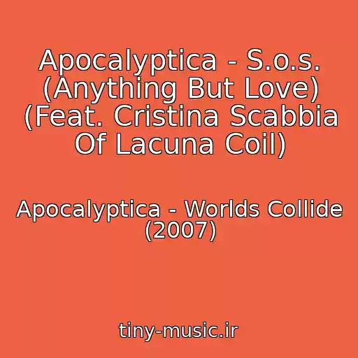 کاور آهنگ Apocalyptica - S.o.s. (Anything But Love) (Feat. Cristina Scabbia Of Lacuna Coil) از Apocalyptica - Worlds Collide (2007)
