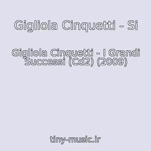 کاور آهنگ Gigliola Cinquetti - Si از Gigliola Cinquetti - I Grandi Successi (Cd2) (2009)
