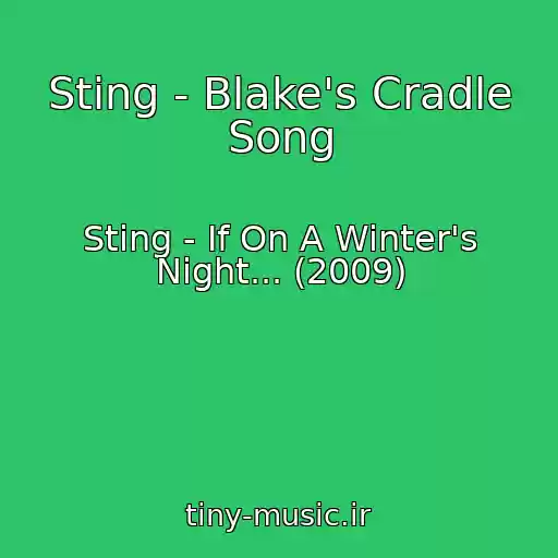 کاور آهنگ Sting - Blake's Cradle Song از Sting - If On A Winter's Night... (2009)