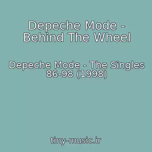 کاور آهنگ Depeche Mode - Behind The Wheel از Depeche Mode - The Singles 86-98 (1998)