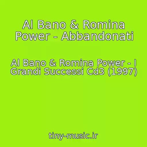 کاور آهنگ Al Bano & Romina Power - Abbandonati از Al Bano & Romina Power - I Grandi Successi Cd3 (1997)