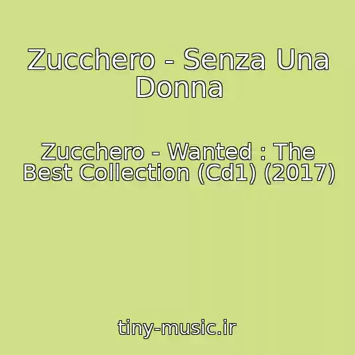 کاور آهنگ Zucchero - Senza Una Donna از Zucchero - Wanted : The Best Collection (Cd1) (2017)
