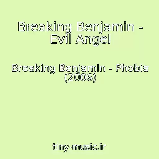 کاور آهنگ Breaking Benjamin - Evil Angel از Breaking Benjamin - Phobia (2006)