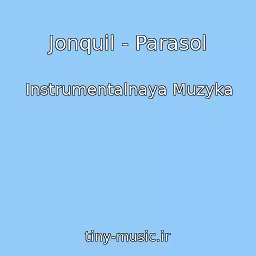 کاور آهنگ Jonquil - Parasol از Instrumentalnaya Muzyka