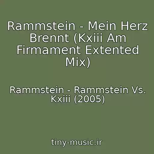 کاور آهنگ Rammstein - Mein Herz Brennt (Kxiii Am Firmament Extented Mix) از Rammstein - Rammstein Vs. Kxiii (2005)