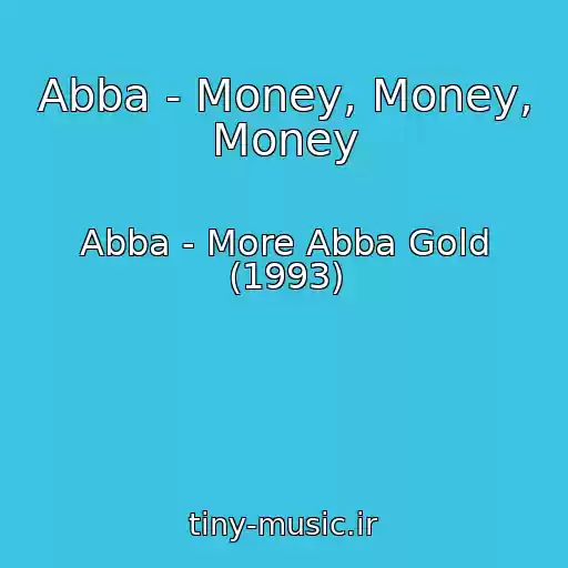 کاور آهنگ Abba - Money, Money, Money از Abba - More Abba Gold (1993)
