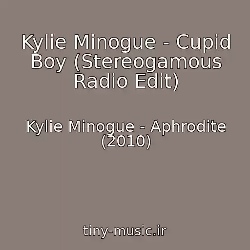 کاور آهنگ Kylie Minogue - Cupid Boy (Stereogamous Radio Edit) از Kylie Minogue - Aphrodite (2010)