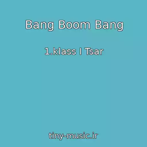 کاور آهنگ Bang Boom Bang از 1.klass I Tsar