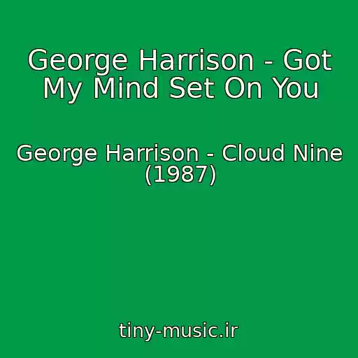 کاور آهنگ George Harrison - Got My Mind Set On You از George Harrison - Cloud Nine (1987)