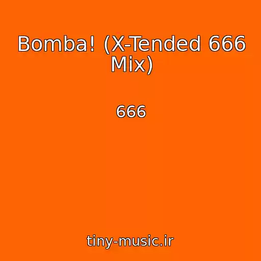 کاور آهنگ Bomba! (X-Tended 666 Mix) از 666