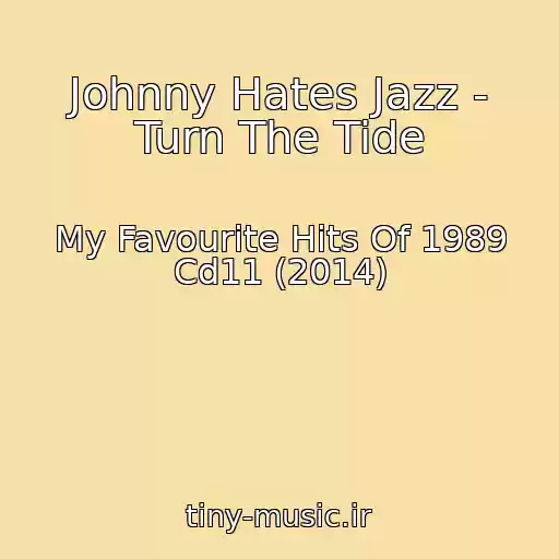 کاور آهنگ Johnny Hates Jazz - Turn The Tide از My Favourite Hits Of 1989 Cd11 (2014)