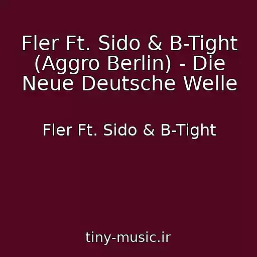 کاور آهنگ Fler Ft. Sido & B-Tight (Aggro Berlin) - Die Neue Deutsche Welle از Fler Ft. Sido & B-Tight