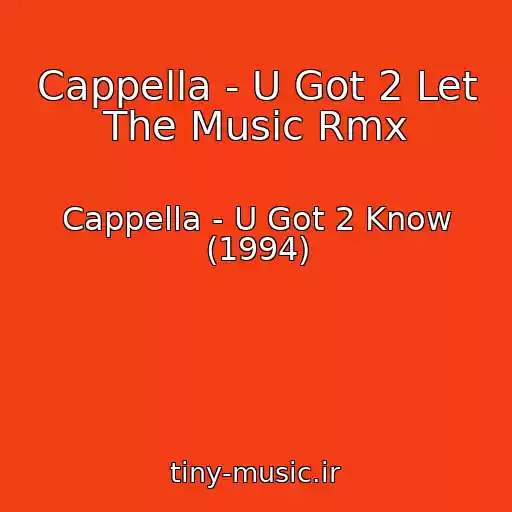 کاور آهنگ Cappella - U Got 2 Let The Music Rmx از Cappella - U Got 2 Know (1994)