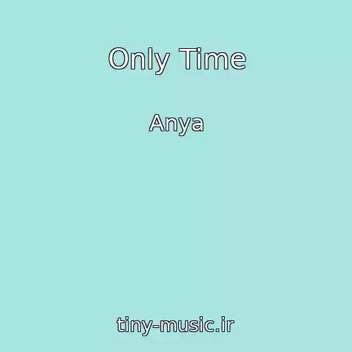 کاور آهنگ Only Time از Anya