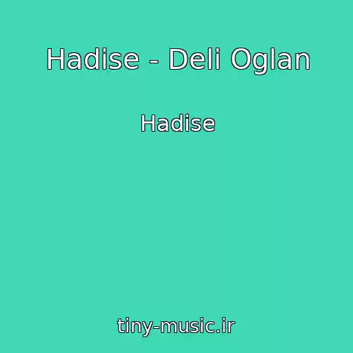 کاور آهنگ Hadise - Deli Oglan از Hadise