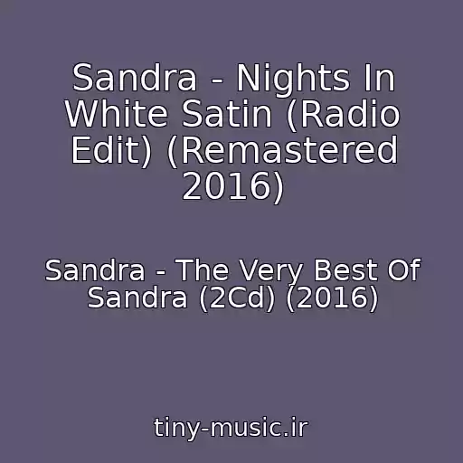 کاور آهنگ Sandra - Nights In White Satin (Radio Edit) (Remastered 2016) از Sandra - The Very Best Of Sandra (2Cd) (2016)