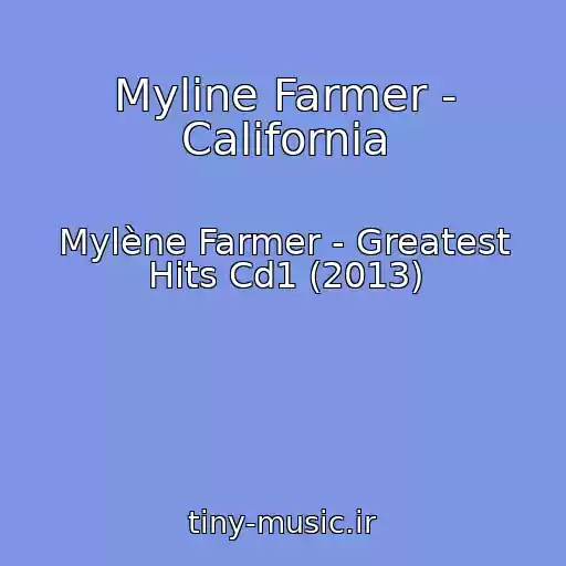 کاور آهنگ Myline Farmer - California از Mylène Farmer - Greatest Hits Cd1 (2013)
