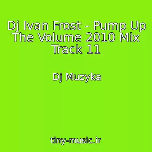 کاور آهنگ Dj Ivan Frost - Pump Up The Volume 2010 Mix Track 11 از Dj Muzyka