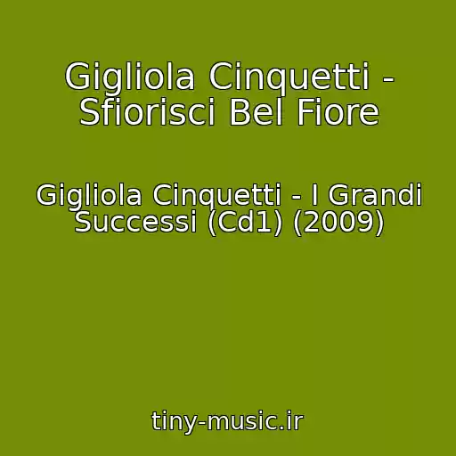 کاور آهنگ Gigliola Cinquetti - Sfiorisci Bel Fiore از Gigliola Cinquetti - I Grandi Successi (Cd1) (2009)
