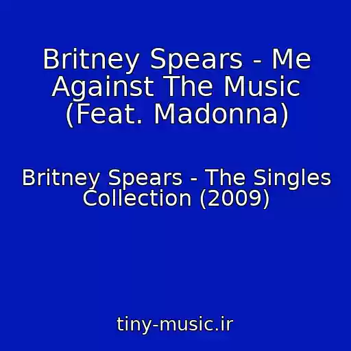 کاور آهنگ Britney Spears - Me Against The Music (Feat. Madonna) از Britney Spears - The Singles Collection (2009)