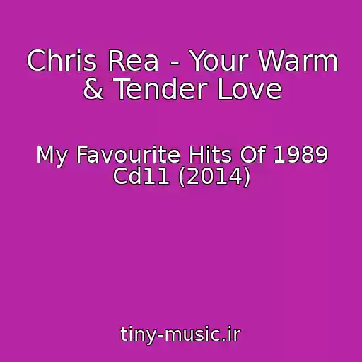 کاور آهنگ Chris Rea - Your Warm & Tender Love از My Favourite Hits Of 1989 Cd11 (2014)
