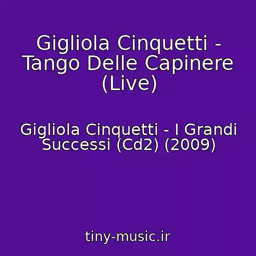 کاور آهنگ Gigliola Cinquetti - Tango Delle Capinere (Live) از Gigliola Cinquetti - I Grandi Successi (Cd2) (2009)