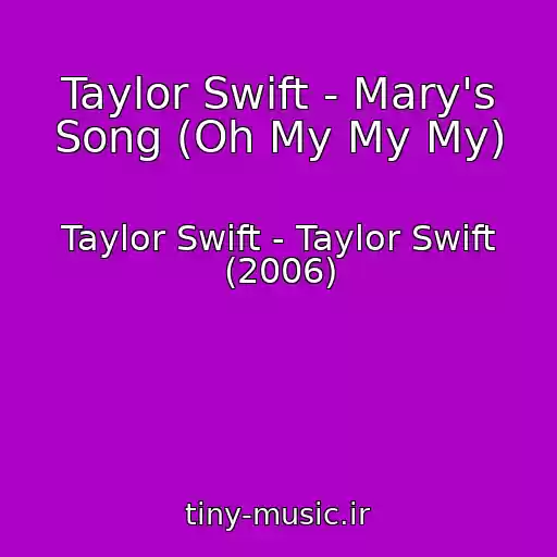 کاور آهنگ Taylor Swift - Mary's Song (Oh My My My) از Taylor Swift - Taylor Swift (2006)
