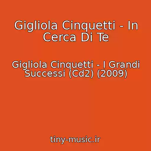 کاور آهنگ Gigliola Cinquetti - In Cerca Di Te از Gigliola Cinquetti - I Grandi Successi (Cd2) (2009)