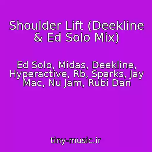 کاور آهنگ Shoulder Lift (Deekline & Ed Solo Mix) از Ed Solo, Midas, Deekline, Hyperactive, Rb, Sparks, Jay Mac, Nu Jam, Rubi Dan