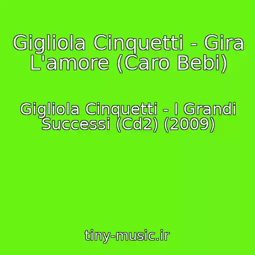 کاور آهنگ Gigliola Cinquetti - Gira L'amore (Caro Bebi) از Gigliola Cinquetti - I Grandi Successi (Cd2) (2009)