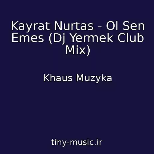 کاور آهنگ Kayrat Nurtas - Ol Sen Emes (Dj Yermek Club Mix) از Khaus Muzyka