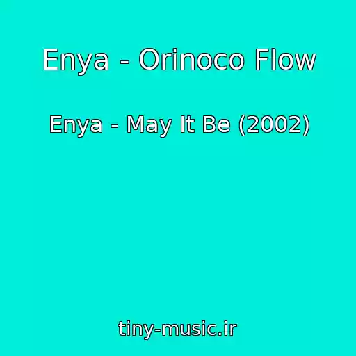 کاور آهنگ Enya - Orinoco Flow از Enya - May It Be (2002)