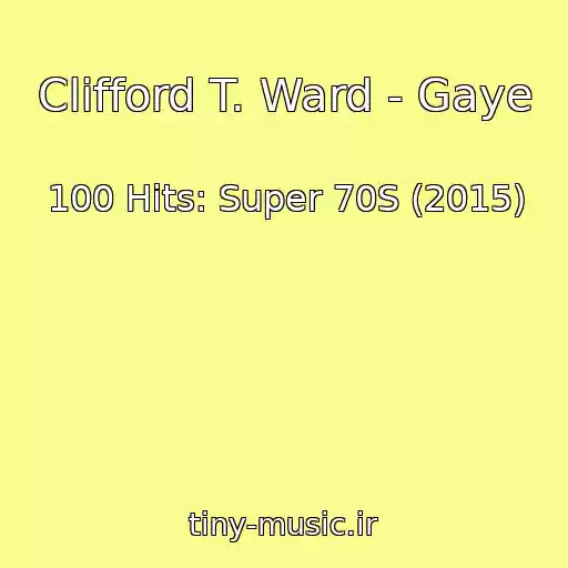 کاور آهنگ Clifford T. Ward - Gaye از 100 Hits: Super 70S (2015)