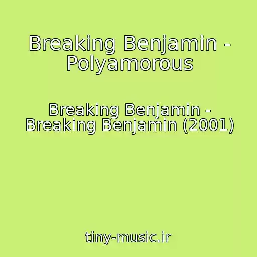 کاور آهنگ Breaking Benjamin - Polyamorous از Breaking Benjamin - Breaking Benjamin (2001)