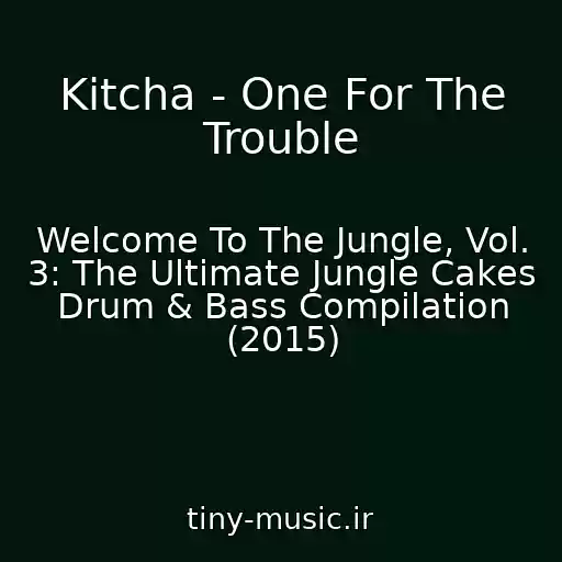 کاور آهنگ Kitcha - One For The Trouble از Welcome To The Jungle, Vol. 3: The Ultimate Jungle Cakes Drum & Bass Compilation (2015)