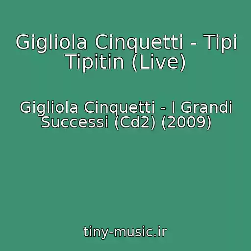 کاور آهنگ Gigliola Cinquetti - Tipi Tipitin (Live) از Gigliola Cinquetti - I Grandi Successi (Cd2) (2009)