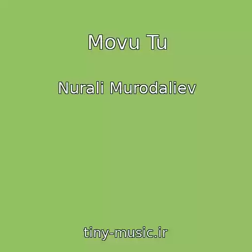 کاور آهنگ Movu Tu از Nurali Murodaliev